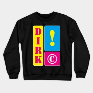 My name is Dirk Crewneck Sweatshirt